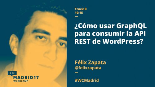 Cómo usar GraphQL para consumir la API REST de WordPress - Félix Zapata