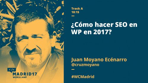?Cómo hacer SEO en WP en 2017? - Juan Moyano Ecénarro